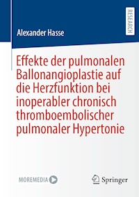 Effekte der pulmonalen Ballonangioplastie auf die Herzfunktion bei inoperabler chronisch thromboembolischer pulmonaler Hypertonie - Alexander Hasse - E-Book