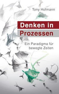 Denken in Prozessen - Tony Hofmann - E-Book