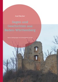 Sagen und Geschichten aus Baden-Württemberg - Axel Becker - E-Book