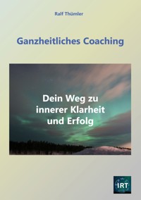 Ganzheitliches Coaching - Ralf Thümler - E-Book