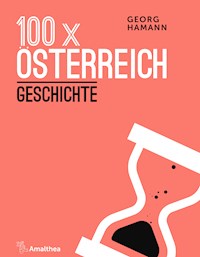 100 x Österreich: Geschichte - Georg Hamann - E-Book