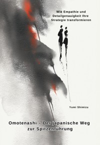 Omotenashi – Der japanische Weg zur Spitzenführung - Yumi Shimizu - E-Book