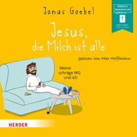 Jesus, die Milch ist alle - Meine schräge WG und ich (ungekürzt) - Jonas Goebel - Hörbuch