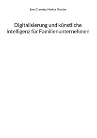 Digitalisierung und künstliche Intelligenz für Familienunternehmen - Sven Cravotta - E-Book