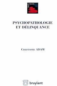 Psychopathologie et délinquance - Christophe Adam - E-Book