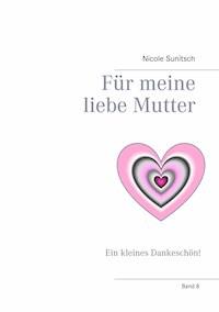 Für meine liebe Mutter - Nicole Sunitsch - E-Book