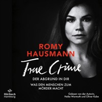 TRUE CRIME. Der Abgrund in dir - Romy Hausmann - E-Book + Hörbuch