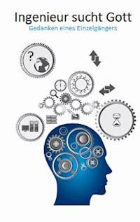 Ingenieur sucht Gott - Walter  Müller - E-Book