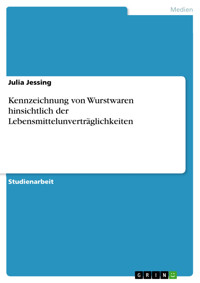 Kennzeichnung von Wurstwaren hinsichtlich der Lebensmittelunverträglichkeiten - Julia Jessing - E-Book
