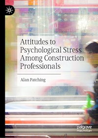 Attitudes to Psychological Stress Among Construction Professionals - Alan Patching - E-Book