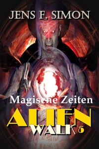 Magische Zeiten (AlienWalk 5) - Jens F. Simon - E-Book