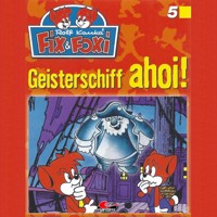 Fix & Foxi, Folge 5: Geisterschiff ahoi! - Mennigen Peter - Hörbuch