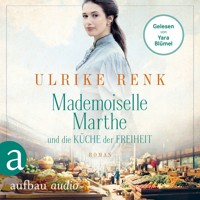 Mademoiselle Marthe und die Küche der Freiheit (Gekürzt) - Ulrike Renk - Hörbuch