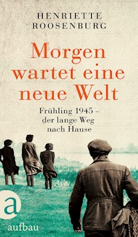Morgen wartet eine neue Welt - Henriette Roosenburg - E-Book