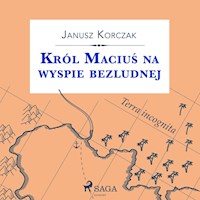 Król Maciuś na wyspie bezludnej - Janusz Korczak - Hörbuch