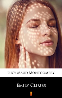 Emily Climbs - Lucy Maud Montgomery - E-Book