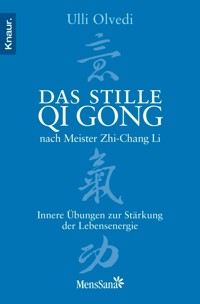 Das stille Qi Gong nach Meister Zhi-Chang Li - Ulli Olvedi - E-Book