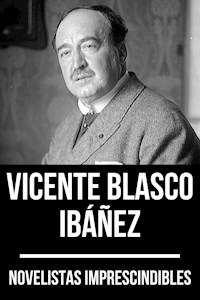 Novelistas Imprescindibles - Vicente Blasco Ibáñez - Vicente Blasco Ibanez - E-Book
