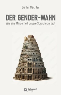 Das Gender-Diktat - Günter Müchler - E-Book