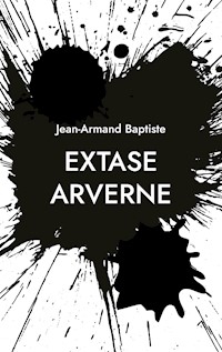 Extase Arverne - Jean-Armand Baptiste - E-Book
