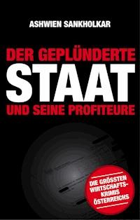 Der geplünderte Staat und seine Profiteure - Ashwien Sankholkar - E-Book