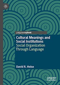 Cultural Meanings and Social Institutions - David R. Heise - E-Book