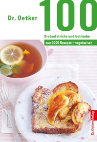 100 Brotaufstriche und Getränke - Dr. Oetker - E-Book