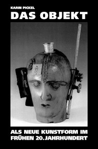 Das Objekt als neue Kunstform im frühen 20. Jahrhundert - Karin Pickel - E-Book