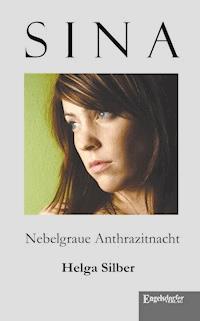 Sina. Nebelgraue Anthrazitnacht - Helga Silber - E-Book