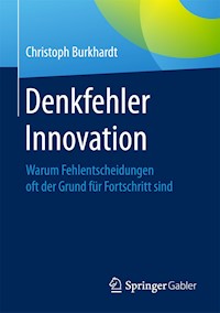 Denkfehler Innovation - Christoph Burkhardt - E-Book