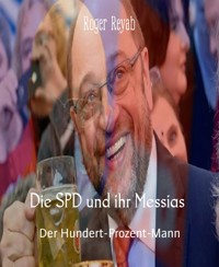 Die SPD und ihr Messias - Roger Reyab - E-Book