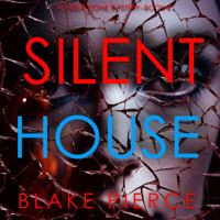 Silent House (A Sheila Stone Suspense Thriller—Book Four) - Blake Pierce - Hörbuch