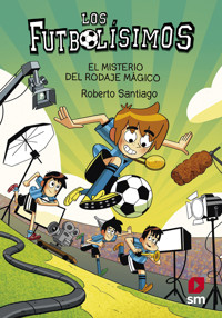Los Futbolísimos 24: El misterio del rodaje mágico - Roberto Santiago - E-Book