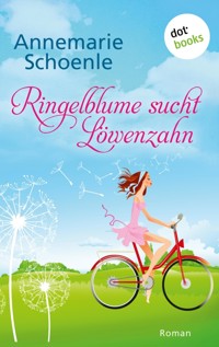Ringelblume sucht Löwenzahn - Annemarie Schoenle - E-Book