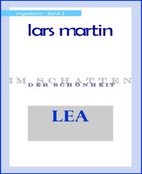 Lea im Schatten der Schönheit - Lars Martin - E-Book