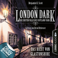 London Dark - Die ersten Fälle des Scotland Yard, Folge 5: Das Biest von Glastonshire (Ungekürzt) - Benjamin K. Scott - Hörbuch