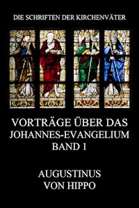 Vorträge über das Johannes-Evangelium, Band 1 - Augustinus von Hippo - E-Book