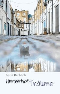 Hinterhofträume - Karin Buchholz - E-Book