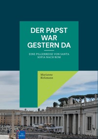 Der Papst war gestern da - Marianne Birkmann - E-Book