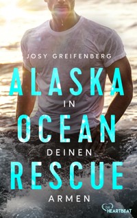 Alaska Ocean Rescue - In deinen Armen - Josy Greifenberg - E-Book