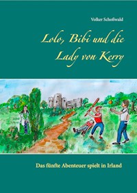 Lolo, Bibi und die Lady von Kerry - Volker Schoßwald - E-Book