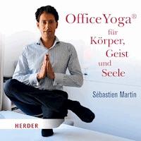 OfficeYoga für Körper, Geist und Seele - Sébastien Martin - Hörbuch
