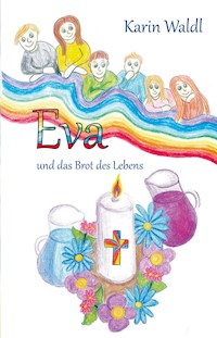 Eva und das Brot des Lebens - Karin Waldl - E-Book