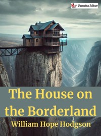 The House on the Borderland - William Hope Hodgson - E-Book
