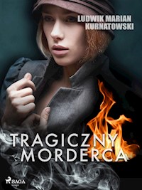 Tragiczny morderca - Ludwik Marian Kurnatowski - E-Book