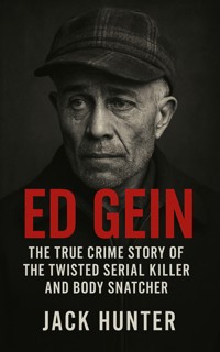 Ed Gein - Jack Hunter - E-Book