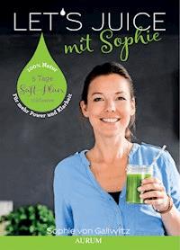 Let's Juice mit Sophie - Sophie von Gallwitz - E-Book
