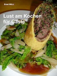 Lust am Kochen für Gäste - Ernst WILLI - E-Book