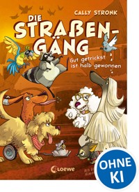 Die Straßengäng (Band 2) - Gut getrickst ist halb gewonnen - Cally Stronk - E-Book