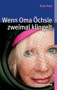 Wenn Oma Öchsle zweimal klingelt - Rudi Kost - E-Book